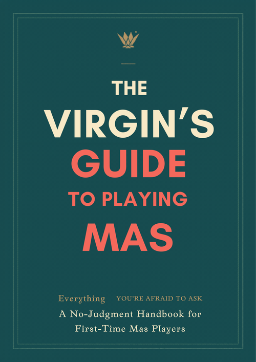 The Virgin’s Guide to Playing Mas