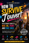 How to Survive J'ouvert: The Ultimate Guide to Mud, Oil, Paint, and Pure Vibes